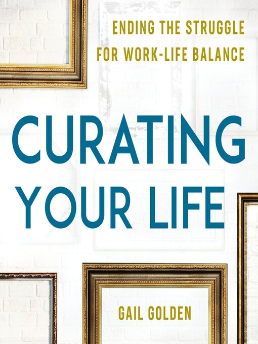 Title details for Curating Your Life by Gail Golden - Wait list